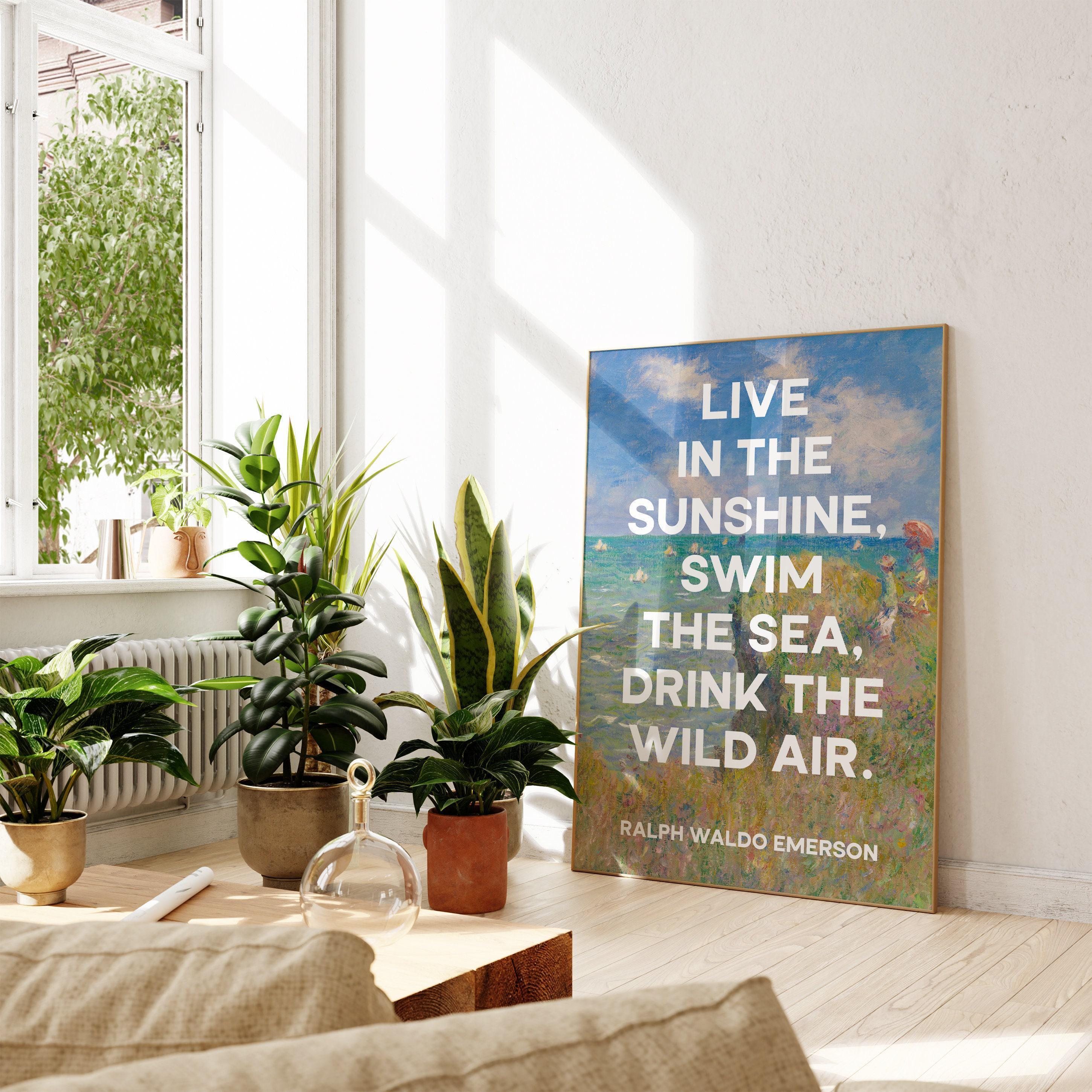 Live in the sunshine, swim the sea, drink the wild air. Ralph Waldo Emerson with Monet Cliff Walk Pourville Typography Art Print (1860)