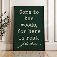 Come to the Woods, for Here is Rest,  John Muir Quote,  Typography Art Print