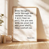 Psalm 23:4 Even though I walk through the darkest valley, I will fear no evil...  Art Print,  Scripture - Christian - Bible Verse