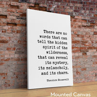 Theodore Roosevelt Quote,  There are no words that can tell the hidden spirit of the wilderness. Art Print - Nature Lover - Environmentalist