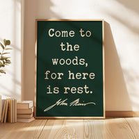 Come to the Woods, for Here is Rest,  John Muir Quote,  Typography Art Print