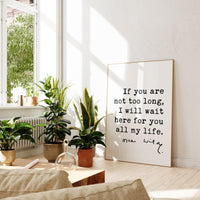 If you are not too long, I will wait here for you all my life.,  Oscar Wilde Quote Typography Print -  Oscar Wilde Love Quote