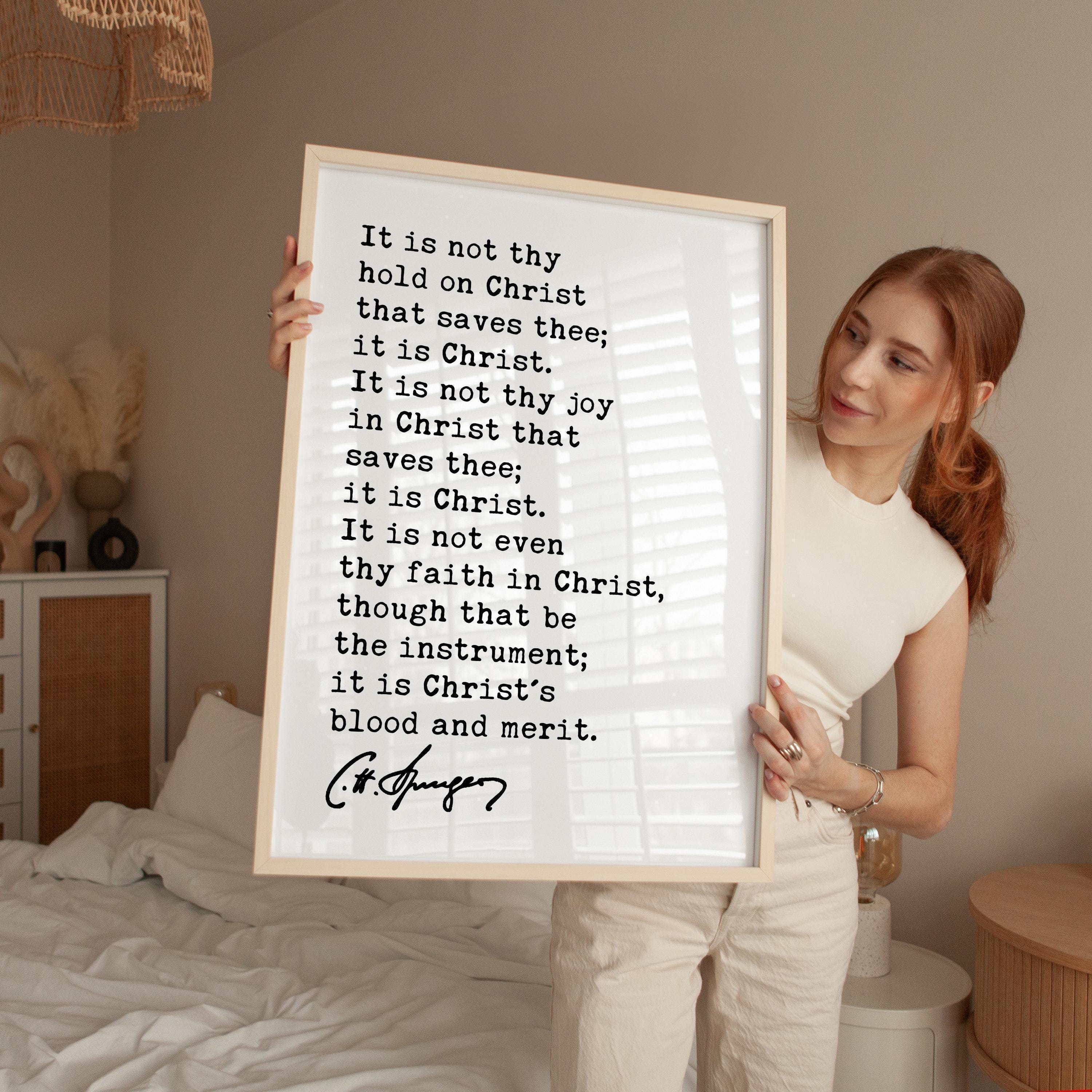 It is not thy hold on Christ that saves thee; it is Christ.,  Charles Spurgeon Quote,  Typography Art Print
