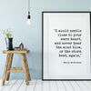 I would nestle close to your warm heart, and never hear the wind blow, or the storm beat, again. - Emily Dickinson Typography Print