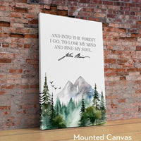 John Muir Quote,  And into the forest I go, to lose my mind and find my soul. Art Print - Watercolor Mountains - Nature Lover