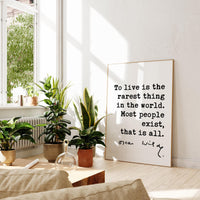 To live is the rarest thing in the world. Most people exist, that is all.,  Oscar Wilde Quote,  Typography Art Print