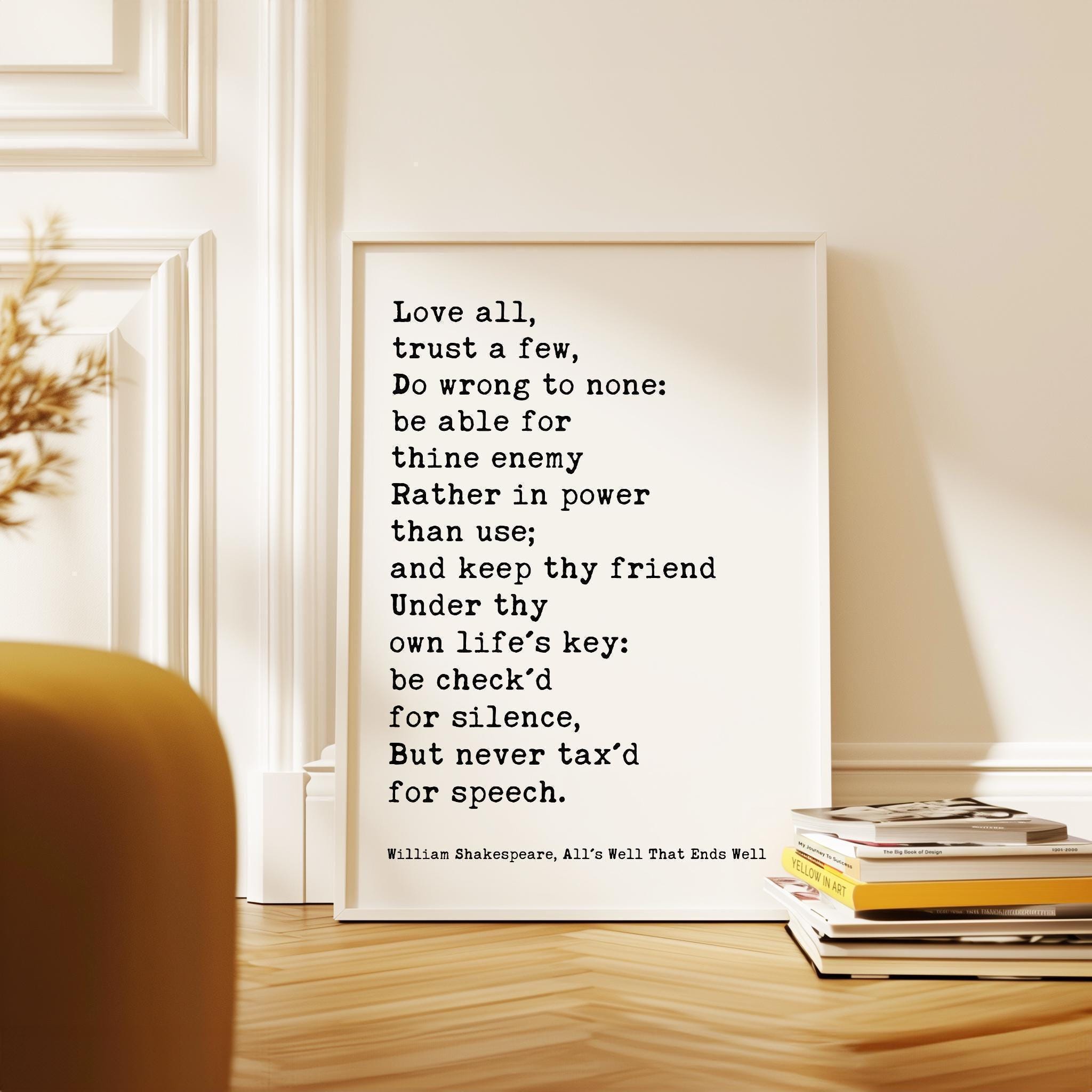 Love all, trust a few, do wrong to none...,  William Shakespeare Quote,  All's Well That Ends Well,  Typography Art Print