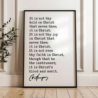 It is not thy hold on Christ that saves thee; it is Christ.,  Charles Spurgeon Quote,  Typography Art Print