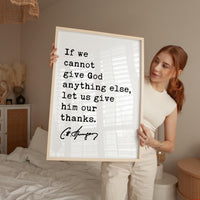 If we cannot give God anything else, let us give him our thanks. Charles Spurgeon Quote Typography Art Print