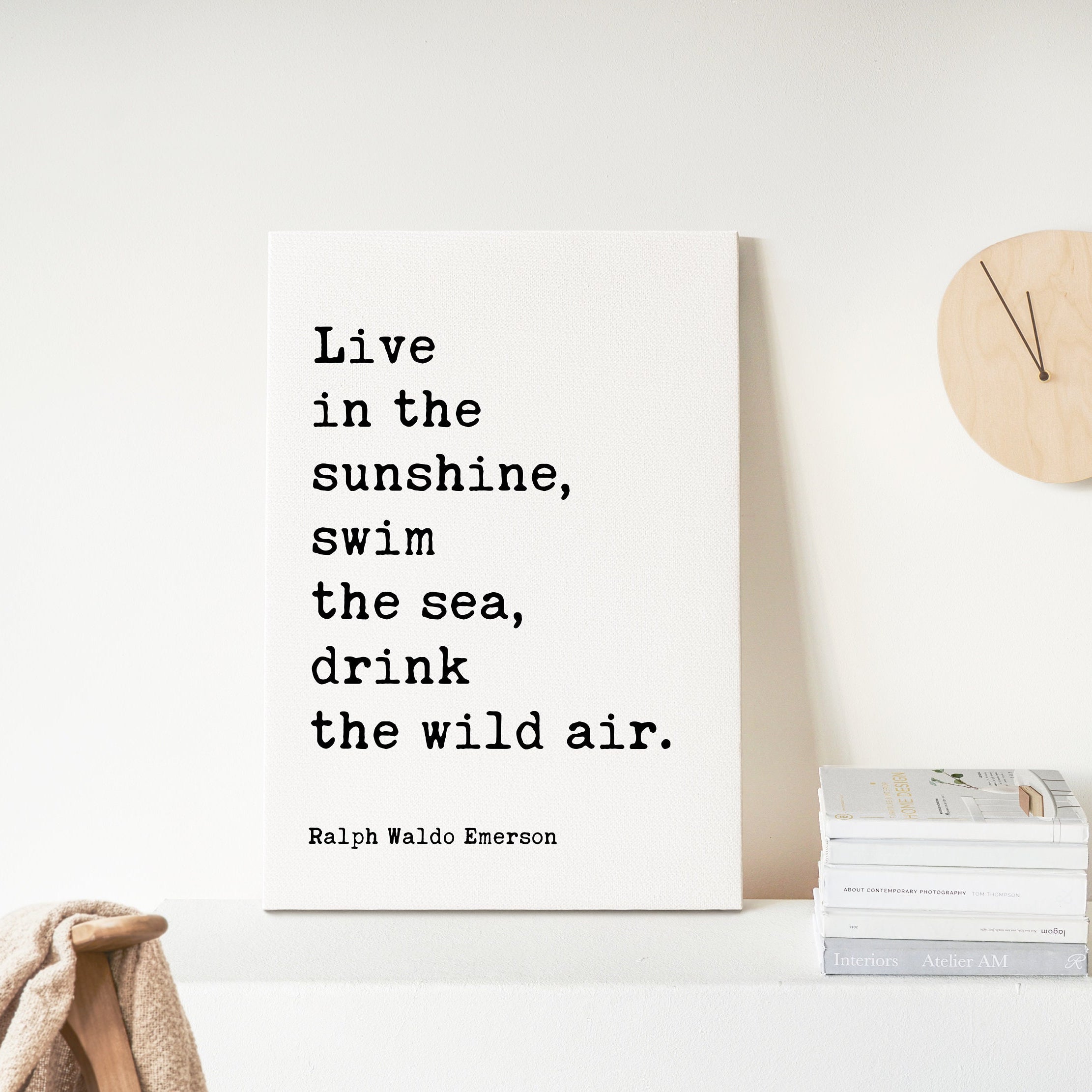 Live in the sunshine, swim the sea, drink the wild air. Ralph Waldo Emerson,  Low Profile Mounted Canvas Typography Art (1860)
