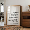 It takes something more than intelligence to act intelligently. Art Print,  Fyodor Dostoevsky Quote -  Crime and Punishment - Literature