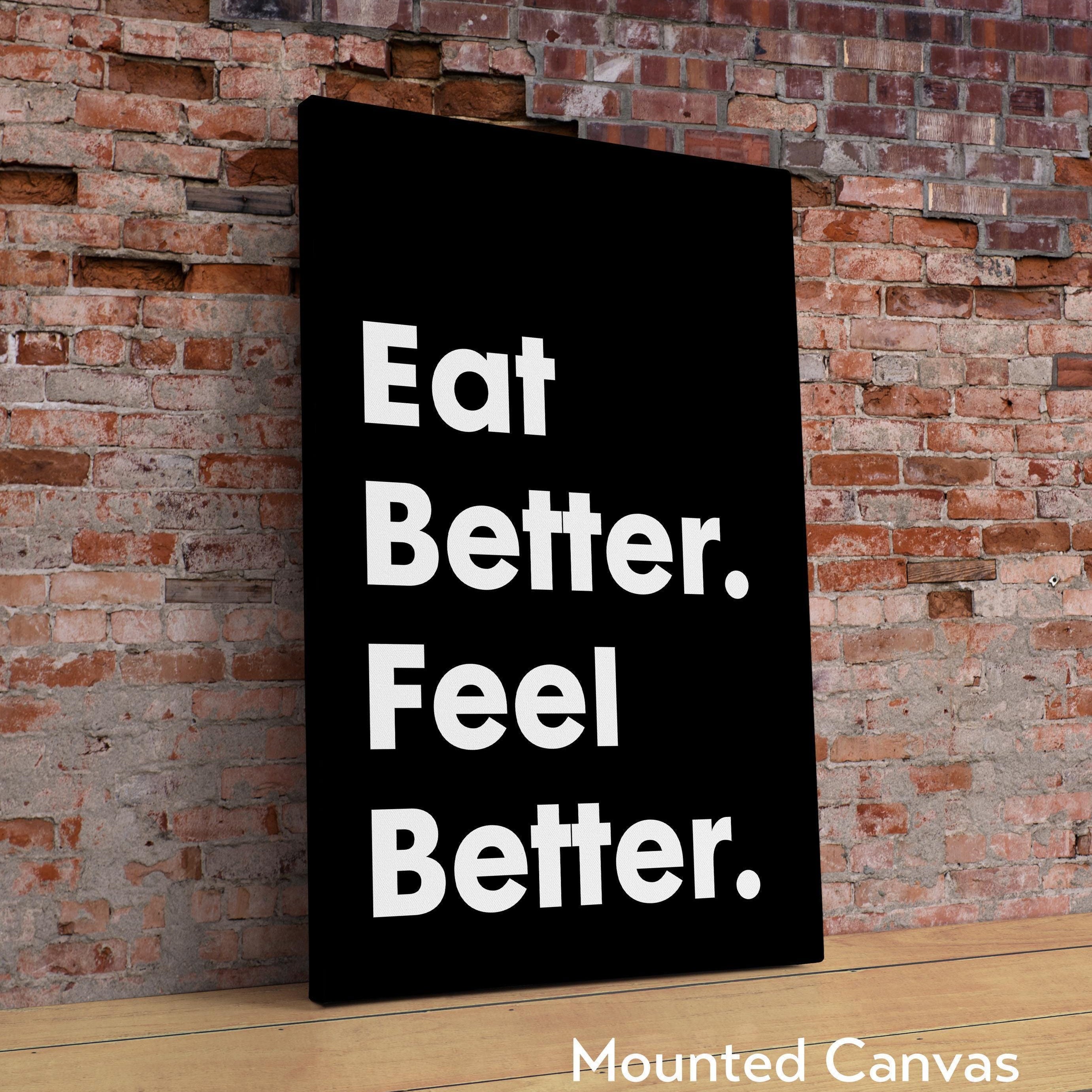 Eat Better. Feel Better. Quote Print Art,  Health and Fitness Quotes, Nutrition Quotes, Kitchen Art