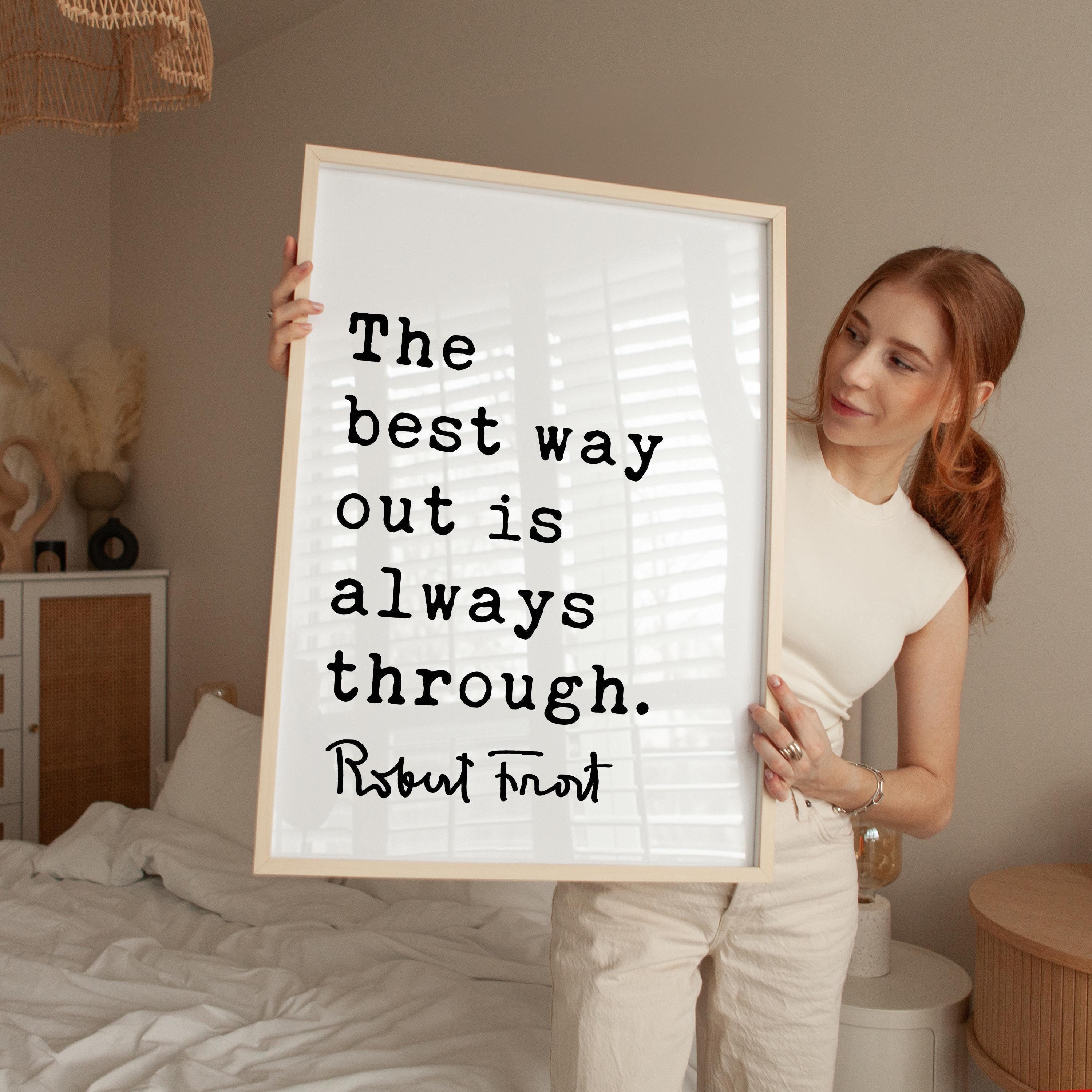 Motivational Quote Print by Robert Frost, The Best Way Out Is Always Through, Typography Art