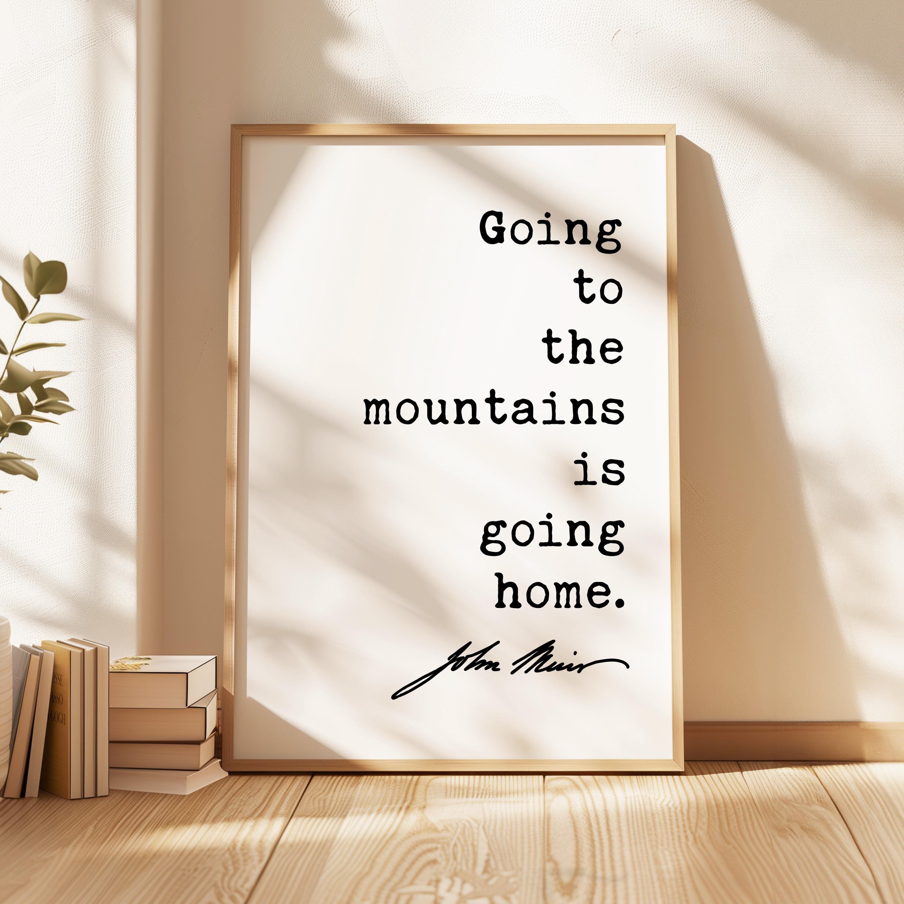 John Muir Quote Wall Art, Going to the Mountains is Going Home, Hiking Gift, Nature