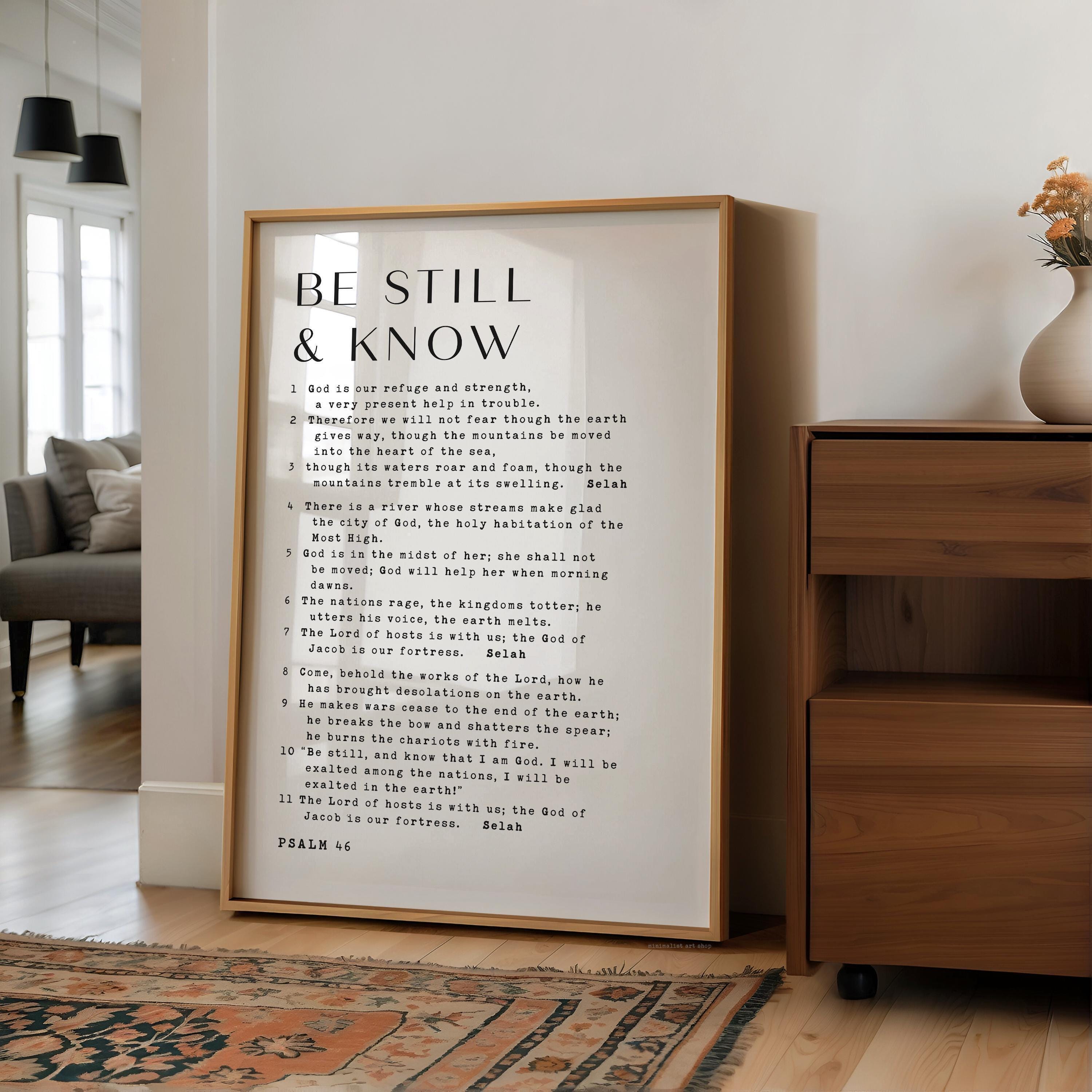 Be Still & Know,  Be still, and know that I am God.,  Psalm 46 1•11 ,  Typography Art Print