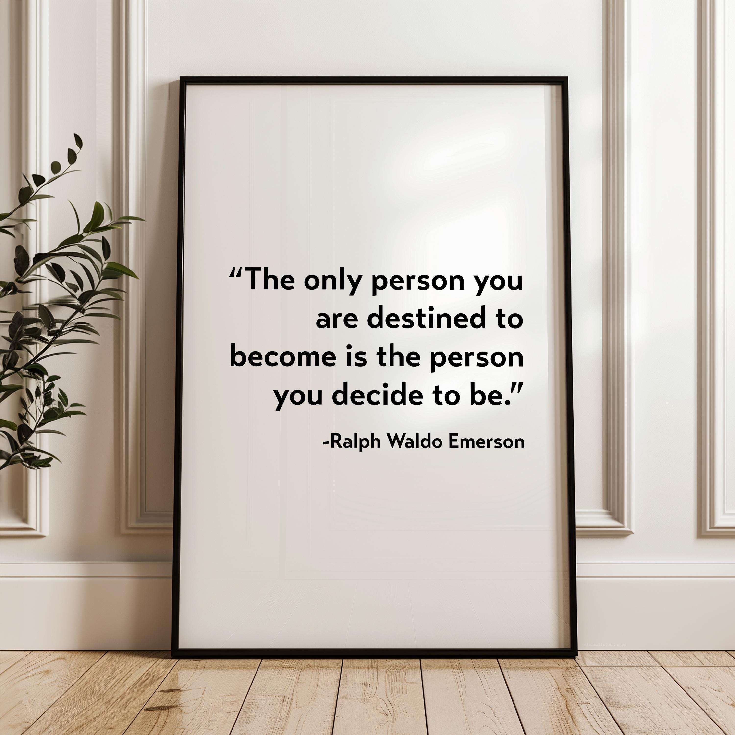 Ralph Waldo Emerson Quote Wall Art,  The Only Person You Are Destined to Become Typography Print,  Motivational Literary Décor