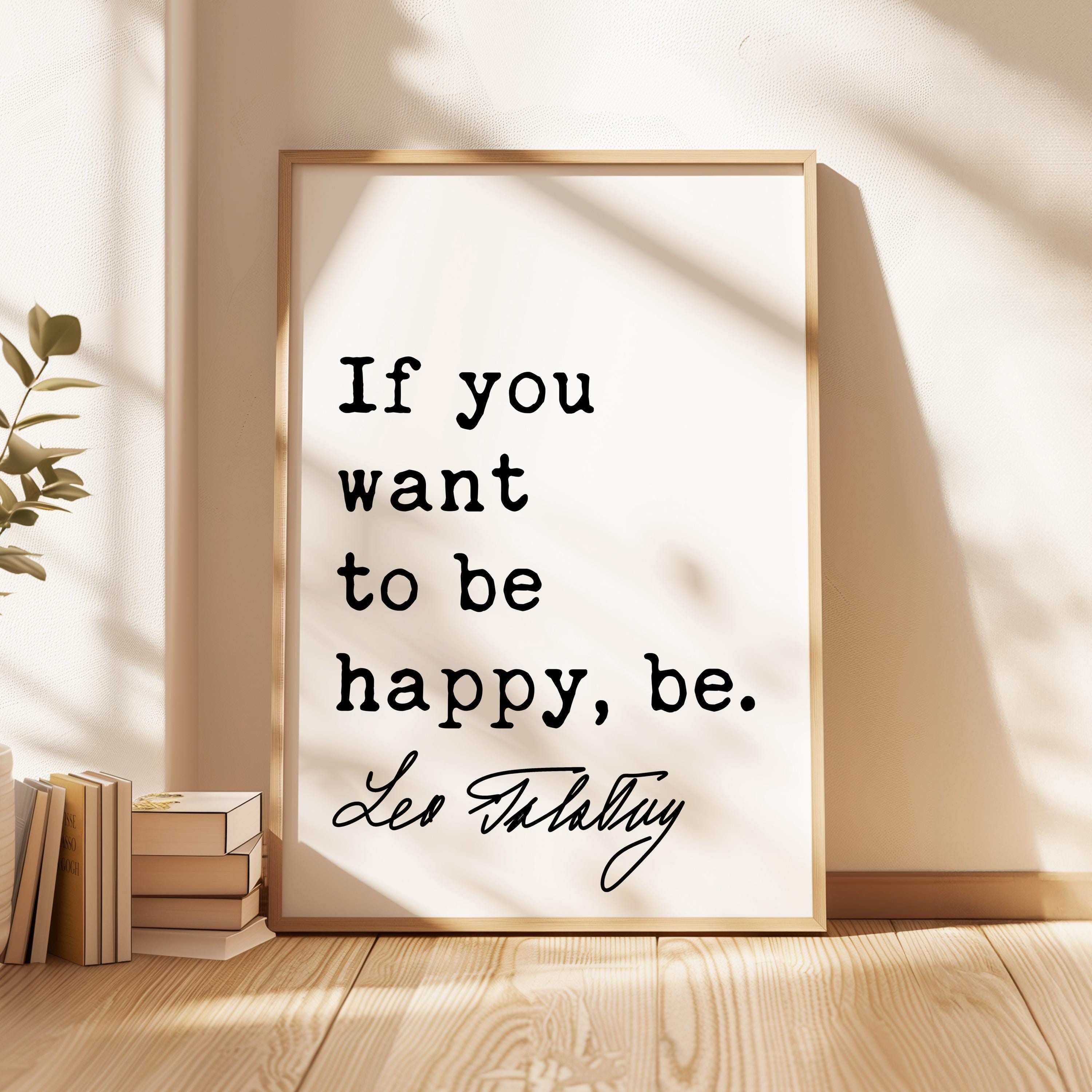 If you want to be happy, be.,  Leo Tolstoy Quote,  Typography Art Print