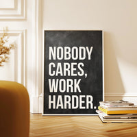 Nobody Cares Work Harder Print, Motivational Wall Art, Office Decor, Home Gym, Entrepreneur Gift