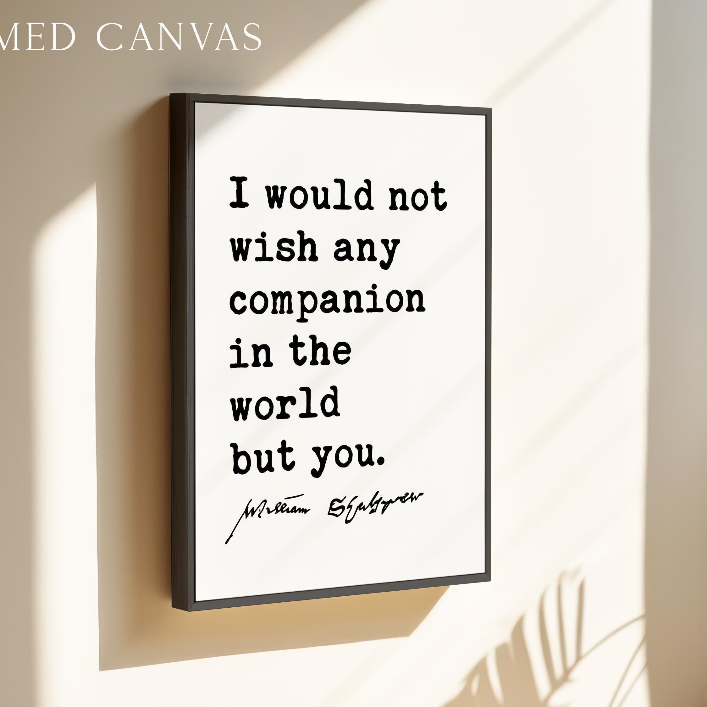 I Would Not Wish Any Companion But You,  Shakespeare Typography Art Print,  Romantic Quote Wall Décor for Weddings & Anniversaries