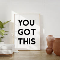 You Got This Minimalist Art Print,  Minimalist Print Design - Encouragement - Inspirational - Office Decor - Entrepreneur - Gift