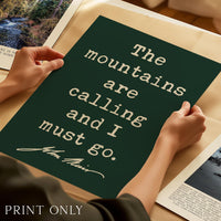 The Mountains are Calling and I Must Go,  John Muir Quote,  Typography Art Print