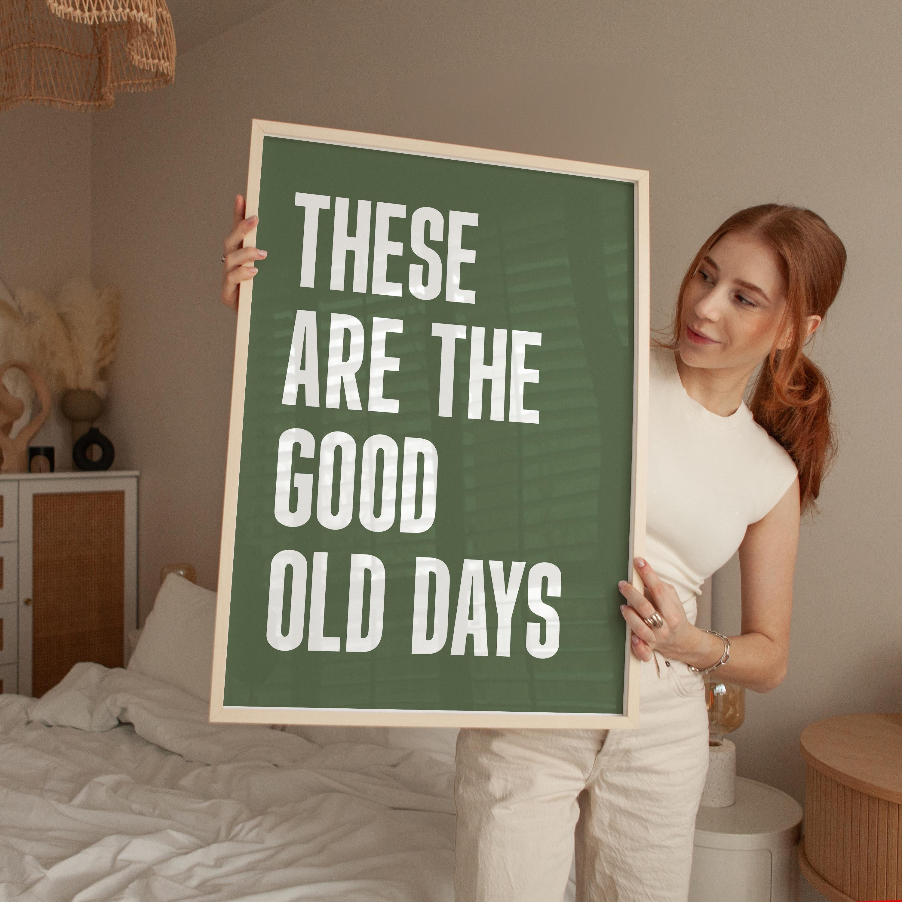 These Are The Good Old Days Typography Art Print,  Good Vibes,  Mindful,  Gift Idea
