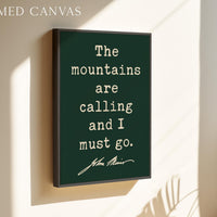 The Mountains are Calling and I Must Go,  John Muir Quote,  Typography Art Print