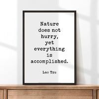 Lao Tzu Quote,  Nature does not hurry, yet everything is accomplished. Typography Art Print