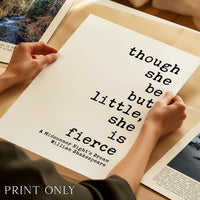 Though She Be But Little, She is Fierce Print, Shakespeare Quote, Midsummer Night's Dream