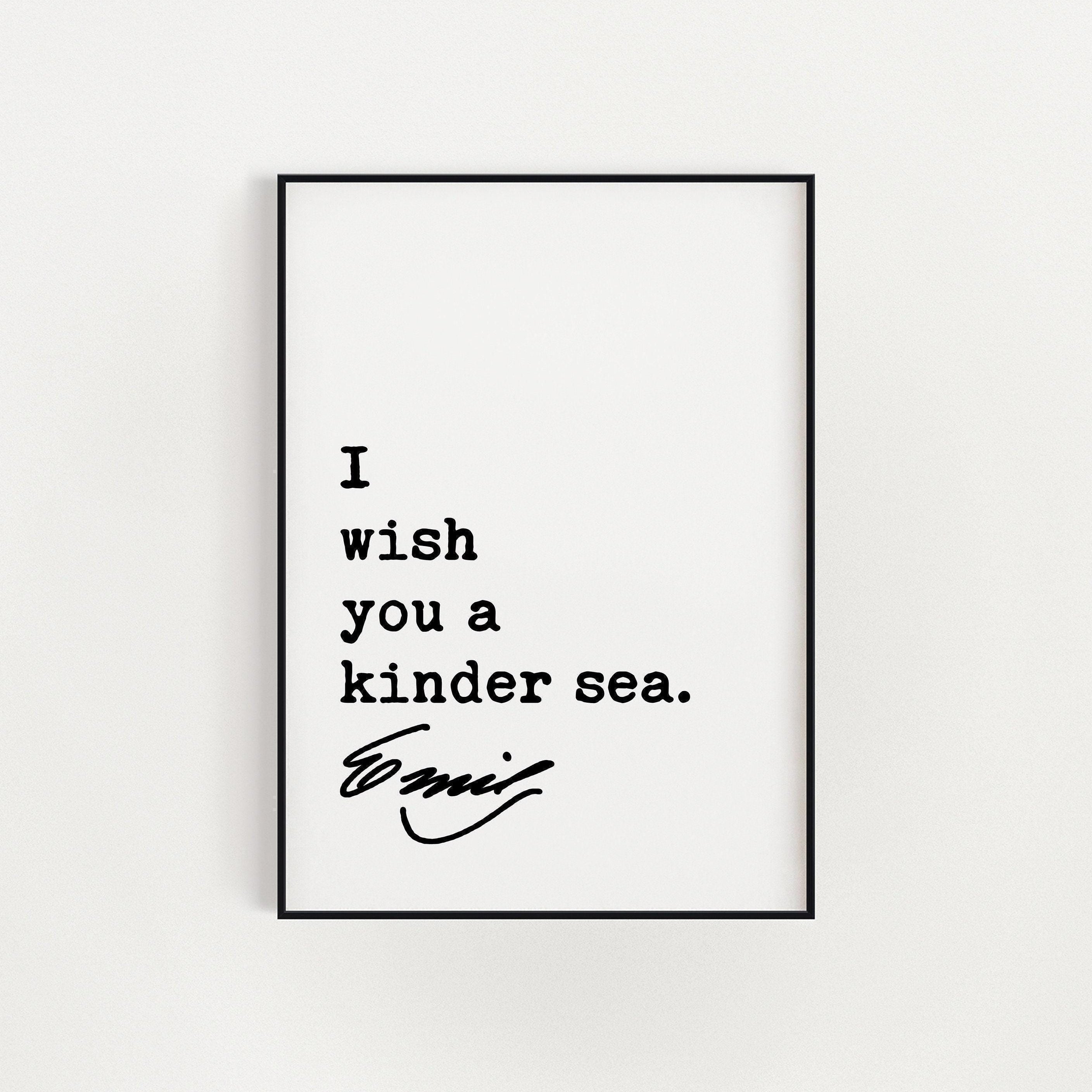 I wish you a kinder sea.,  Emily Dickinson Quote,  Typography Art Print