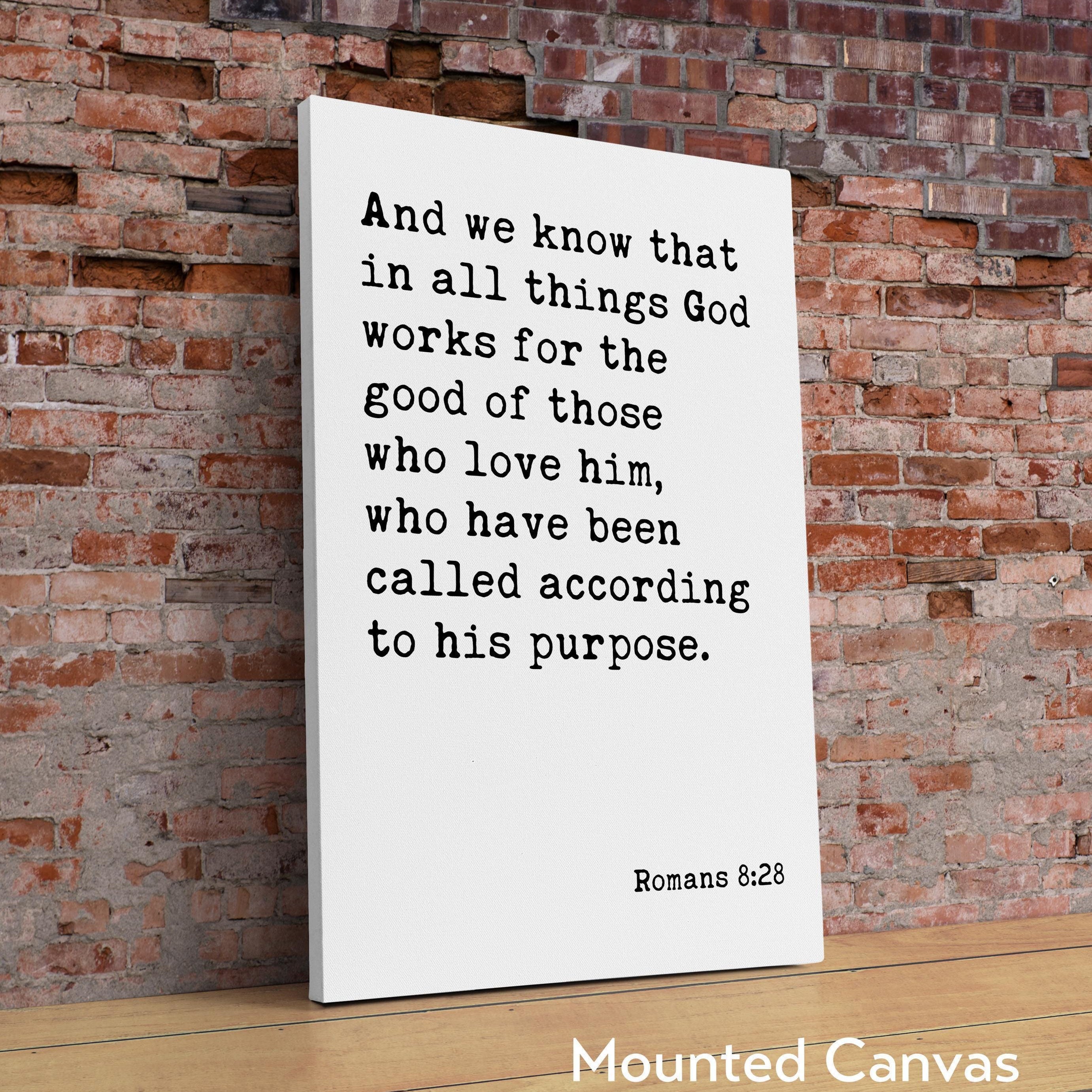 Romans 8:28 And we know that in all things God works for the good of those who love him...  Art Print - Scripture - Christian - Bible Verse