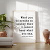 Ralph Waldo Emerson Quote - What you do speaks so loudly that I cannot hear what you say. - Typography Art Print - Inspiring - (1875)