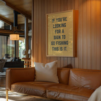 Fishing Wall Art, If You’re Looking for a Sign to Go Fishing This Is It, Funny Fishing Print, Fisherman Gift, Lake House Decor