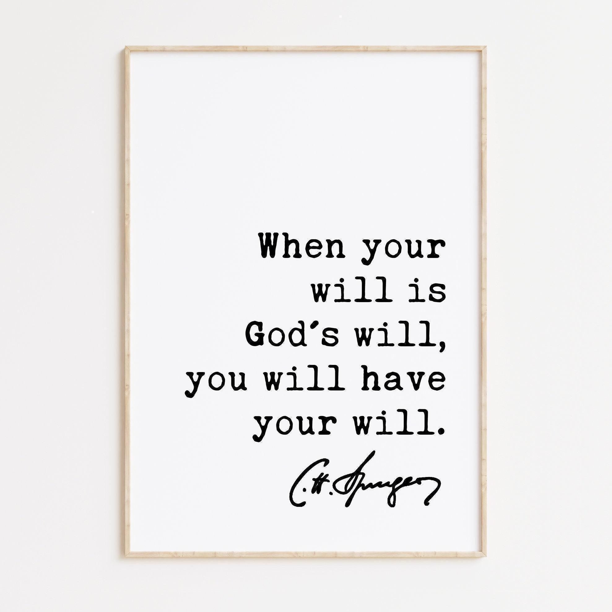 Charles Spurgeon Quote When your will is God's will, you will have your will. Art Print,  Inspirational - Religious - Spiritual