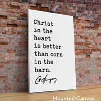 Charles Spurgeon Quote,  Christ in the heart is better than corn in the barn. Typography Art Print