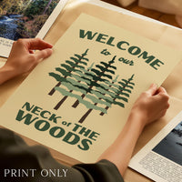 Welcome to Our Neck of the Woods Print, Cabin Wall Art, Forest Decor, Housewarming Gift