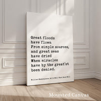 Great floods have flown From simple sources, and great seas.... William Shakespeare Quote,  All's Well That Ends Well,  Typography Art Print