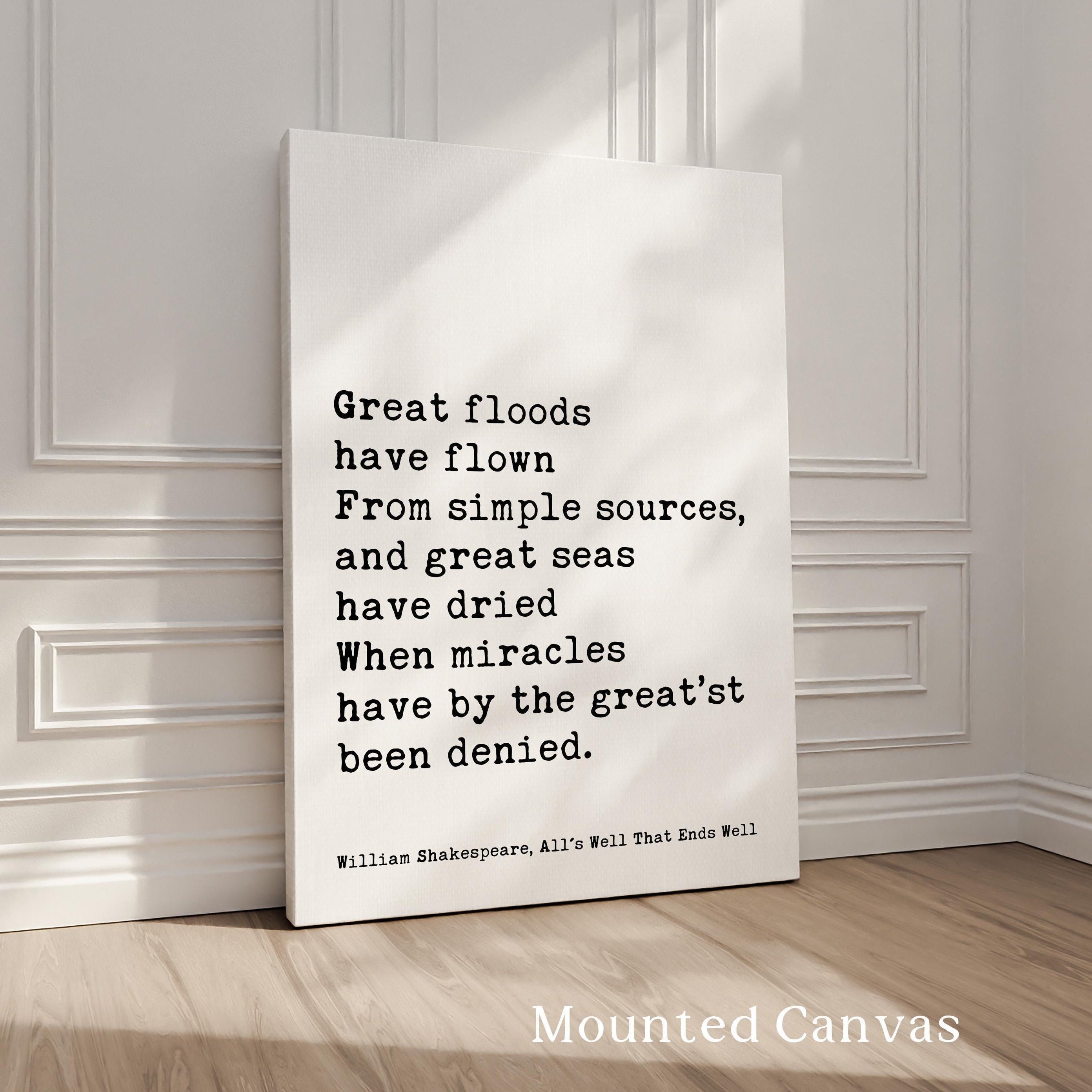 Great floods have flown From simple sources, and great seas.... William Shakespeare Quote,  All's Well That Ends Well,  Typography Art Print