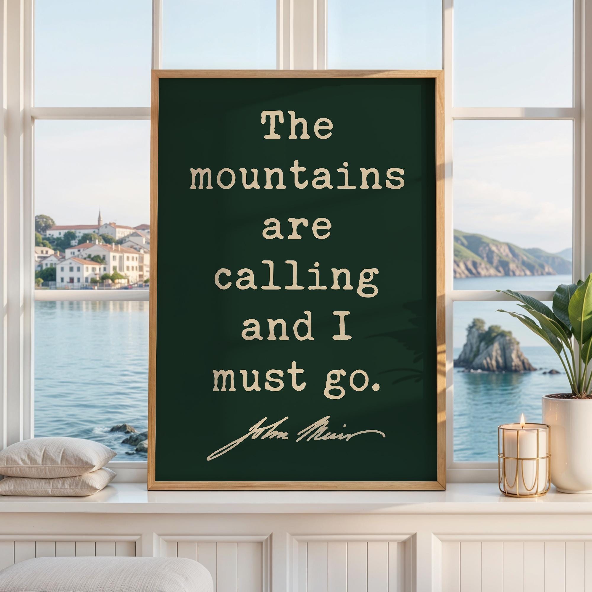 The Mountains are Calling and I Must Go • John Muir Quote • Typography Art Print