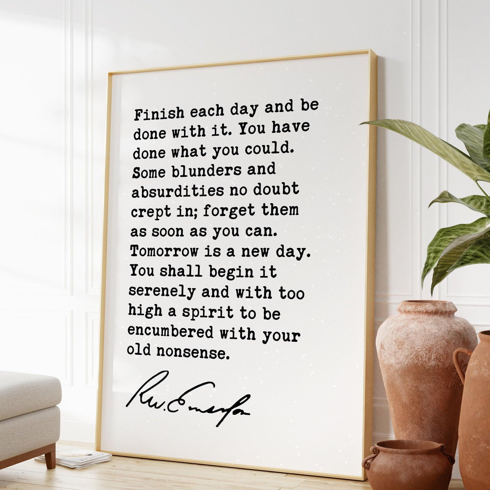 Ralph Waldo Emerson Quote,  Finish each day and be done with it. You have done what you could. Typography Art Print (1854)