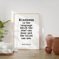 Kindness is the language which the deaf can hear and the blind can see. - Mark Twain Quote Typography Art Print