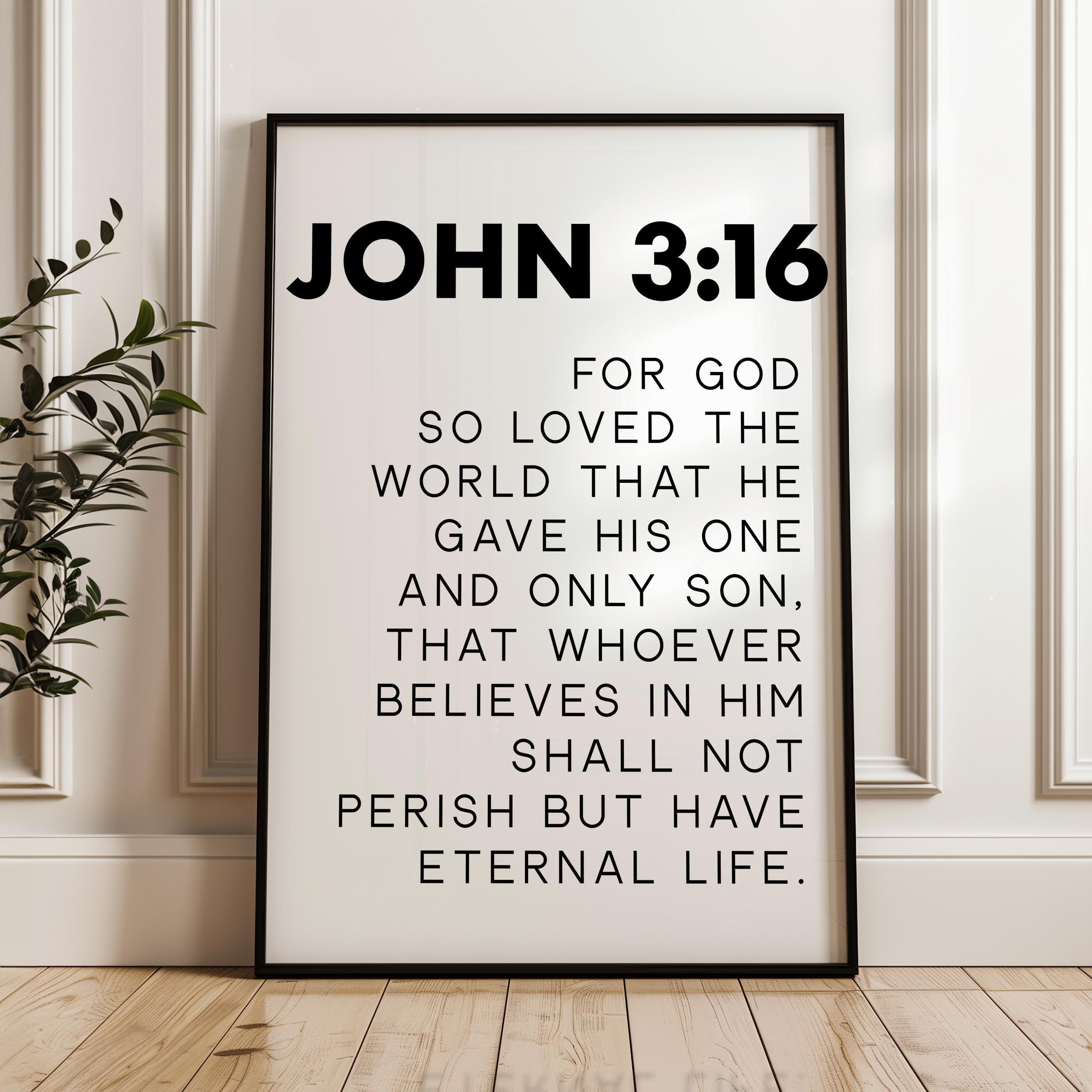 John 3:16, For God So Loved The World That He Gave His One and Only Son,  Bible Verse,  Scripture,  Typography Art Print