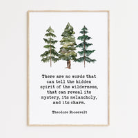Theodore Roosevelt Quote,  There are no words that can tell the hidden spirit of the wilderness. Art Print - Watercolor Trees  Nature Lover