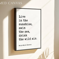 Live in the sunshine, swim the sea, drink the wild air.,  Ralph Waldo Emerson Quote Typography Art Print (1860)