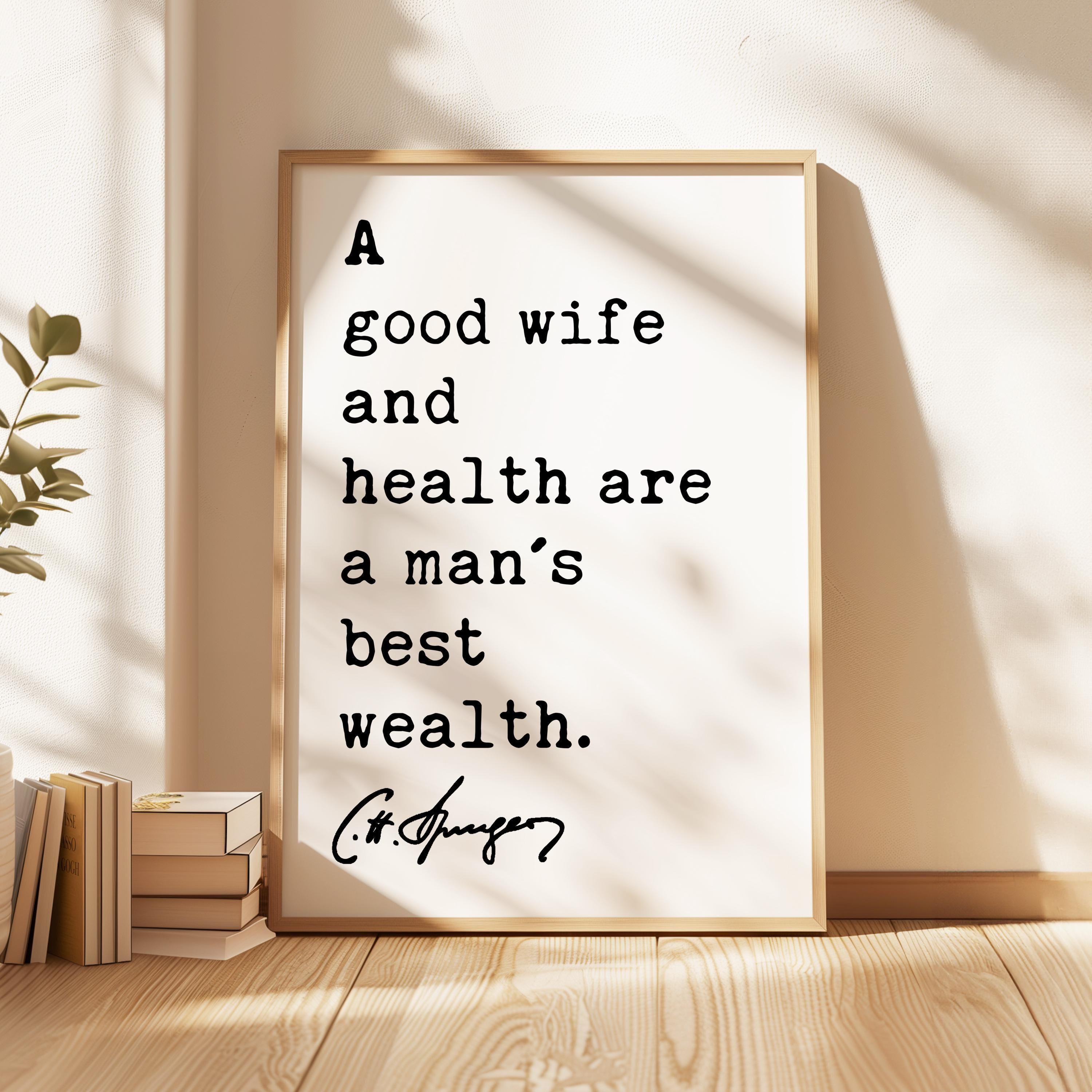 A good wife and health are a man's best wealth. Charles Spurgeon Quote Typography Art Print