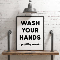 Wash Your Hands Ya Filthy Animal Minimalist Art Print,  Bathroom Wall Art - Minimalist Typography Wall Decor - Bathroom Print Art