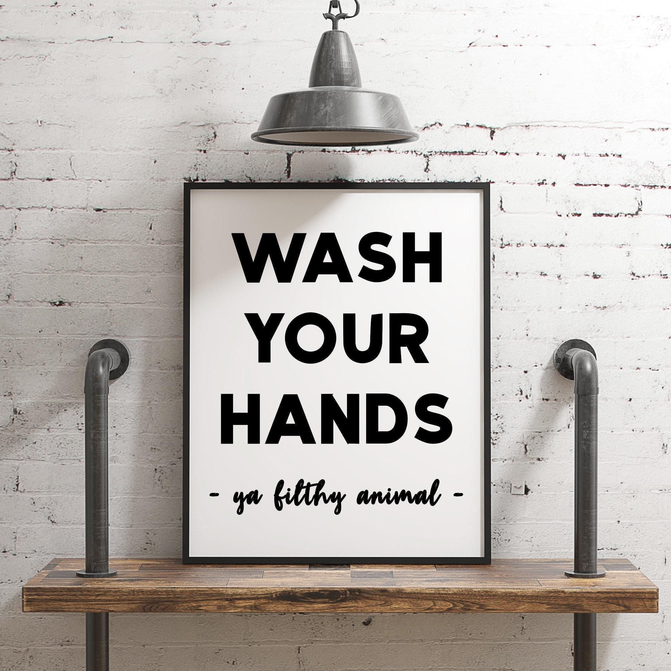 Wash Your Hands Ya Filthy Animal Minimalist Art Print,  Bathroom Wall Art - Minimalist Typography Wall Decor - Bathroom Print Art