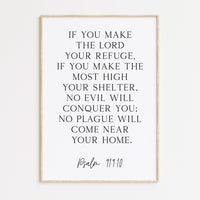 Psalm 91:9•10 If you make the Lord your refuge, if you make the Most High your shelter,... Typography Art Print