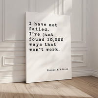 I have not failed. I've just found 10,000 ways that won't work.,  Thomas A. Edison Quote,  Canvas Art Print,  Inspirational,  Entrepreneur