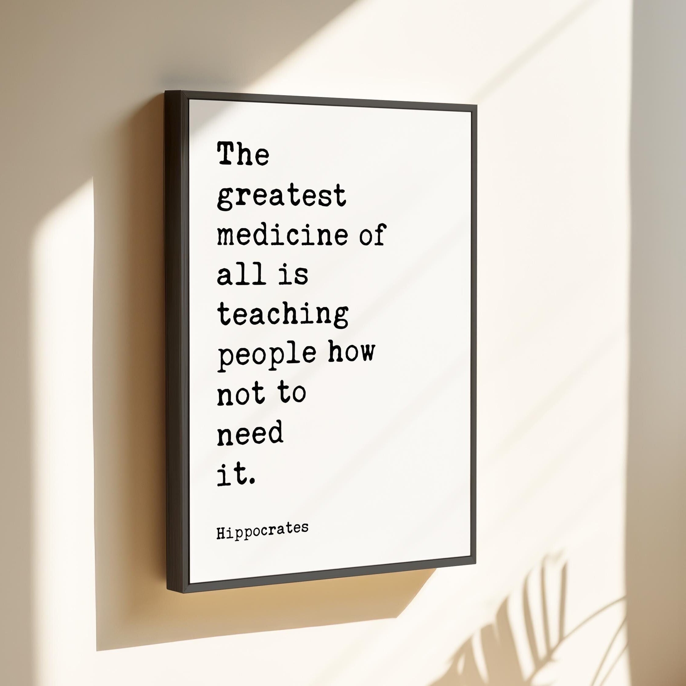 The greatest medicine of all is teaching people how not to need it. Hippocrates Quote,  Framed Canvas Art Print